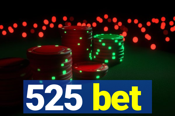 525 bet